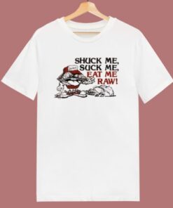 Shuck Me Suck Me Eat Me Raw Oyster T Shirt Style 2