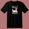 Silly Goose Funny T Shirt Style