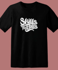 Skills Pay The Bills Funny Joke 80s T Shirt 1