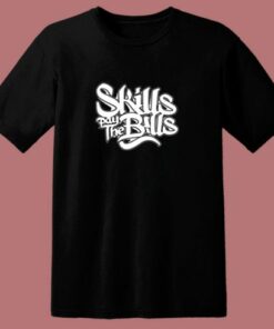 Skills Pay The Bills Funny Joke 80s T Shirt 1 Skills Pay The Bills Funny Joke 80s T Shirt 2