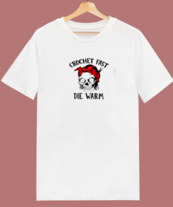 Skull Crochet Fast Die Warm 80s T Shirt Skull Crochet Fast Die Warm 80s T Shirt