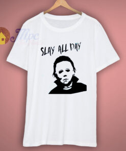 Slay All Day Michael Meyers Halloween Shirt 1