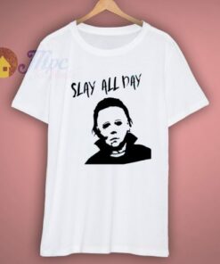 Slay All Day Michael Meyers Halloween Shirt 3