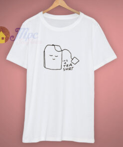 Slogan It’s A Tea Graphic Funny Cute T Shirt Slogan It’s A Tea Graphic Funny Cute T Shirt