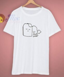 Slogan It’s A Tea Graphic Funny Cute T Shirt