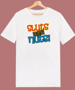 Sluts Gone Nuts T Shirt Style On Sale Sluts Gone Nuts T Shirt Style On Sale