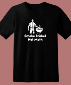 Smoke Brisket Not Meth 80s T Shirt Smoke Brisket Not Meth 80s T Shirt