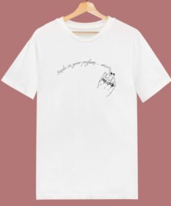 Smoke In Your Perfume T Shirt Style 2
