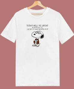 Snoopy Today Will Be Great No Matter How I Feel 80s T Shirt Snoopy Today Will Be Great No Matter How I Feel 80s T Shirt