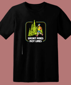 Snort Pines Not Lines 80s T Shirt