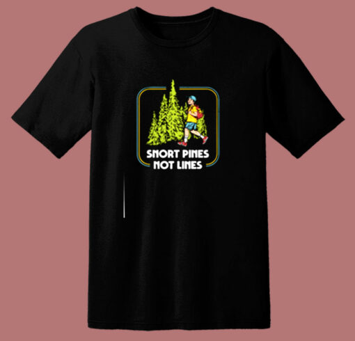 Snort Pines Not Lines 80s T Shirt