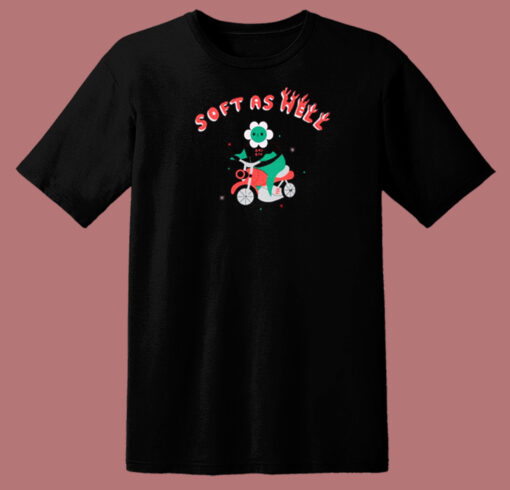 Soft As Hell Funny T Shirt Style