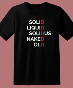 Solid Liquid Solidus Naked Old T Shirt Style 1