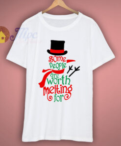 Some People Are Worth Melting For T-Shirt