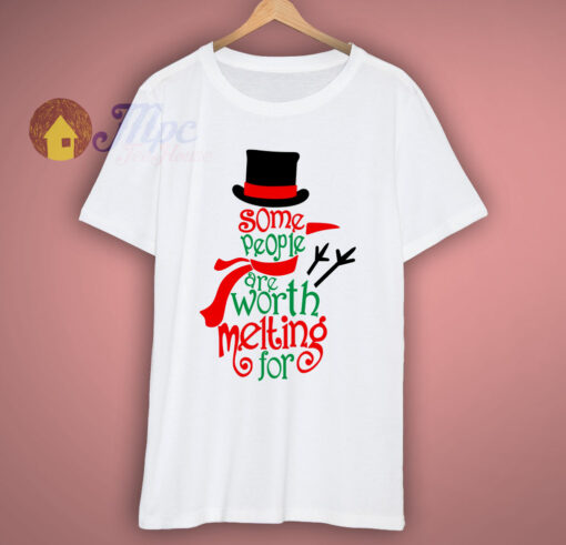 Some People Are Worth Melting For T-Shirt