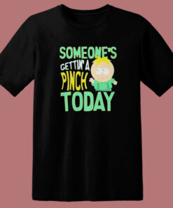 Someone's Getting A Pinch Today T Shirt Style 1
