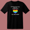 Someone You Know Is Gay T Shirt Style