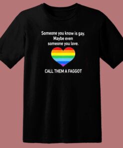 Someone You Know Is Gay T Shirt Style