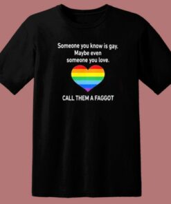 Someone You Know Is Gay T Shirt Style