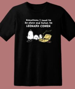 Sometimes I Need To Be Alone T Shirt Style
