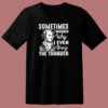 Sometimes I Wonder Why I Even Bring The Thunder 80s T Shirt