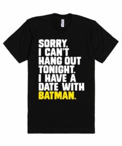 Sorry I Have a Date with Batman Quote Unisex Premium T shirt Size SMLXL2XL 3