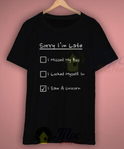 Sorry I’m Late Missed My Bus Quote T Shirt