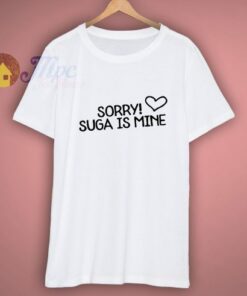 Sorry Suga Is Mine Funny Kpop T-Shirt