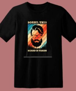 Sorry This Beard Is Taken 80s T Shirt 1 Sorry This Beard Is Taken 80s T Shirt 2