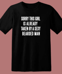Sorry This Girl Is Already Taken By A Sexy Bearded Man 80s T Shirt 1