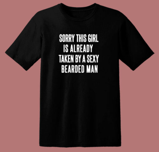 Sorry This Girl Is Already Taken By A Sexy Bearded Man 80s T Shirt