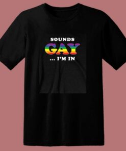 Sounds Gay I'm In 80s T Shirt 1 Sounds Gay Im In 80s T Shirt 2
