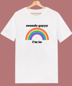 Sounds Gay Im In T Shirt Style Sounds Gay Im In T Shirt Style