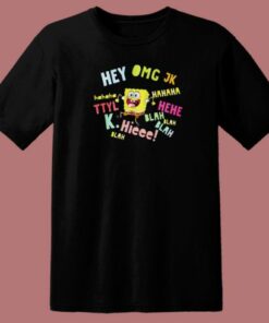 Spongebob Hey Omg Jk Hahaha T Shirt Style