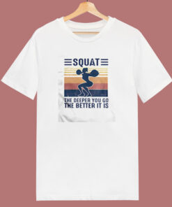 Squat The Deeper You Go The Better It Is 80s T Shirt Squat The Deeper You Go The Better It Is 80s T Shirt