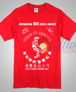 Sriracha Hot Chili Sauce tshirt