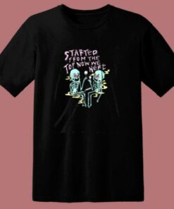 Started From The Top 80s T Shirt 1 Started From The Top 80s T Shirt 2