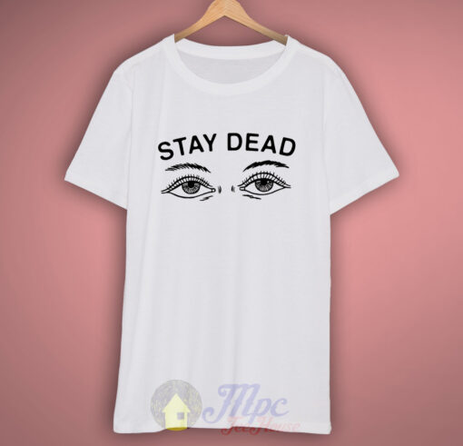 Stay Dead Grunge T Shirt