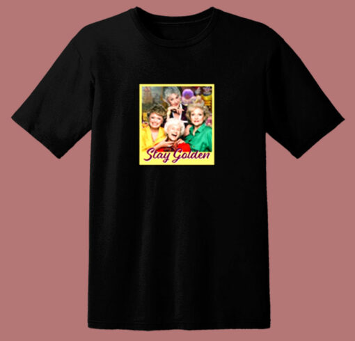 Stay Golden Girls 80s T Shirt