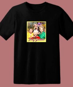Stay Golden Girls 80s T Shirt 1 Stay Golden Girls 80s T Shirt 2