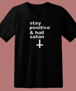Stay Positive And Hail Satan 80s T Shirt 1