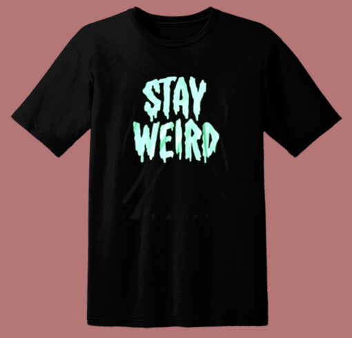 Stay Weird Glow In The Dark 80s T Shirt