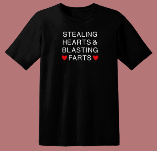 Stealing Hearts And Blasting Farts T Shirt Style