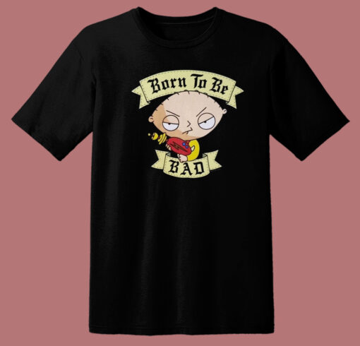 Stewie Griffin Born To Be Bad T Shirt Style