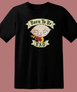 Stewie Griffin Born To Be Bad T Shirt Style 1 Stewie Griffin Born To Be Bad T Shirt Style 2