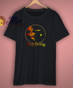 Stick driving T Shirt 1