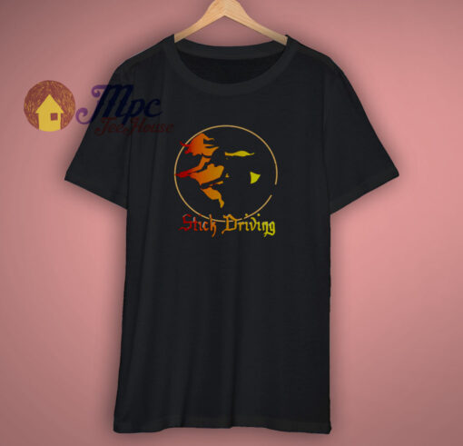 Stick driving T Shirt