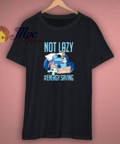 Stitch Not Lazy Energy Saving T Shirt 1 Stitch Not Lazy Energy Saving T Shirt 3