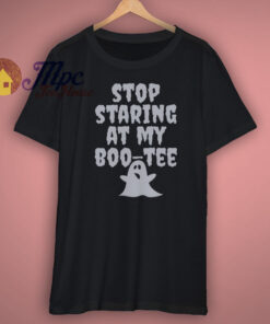 Stop Staring At My Boo Tee T Shirt