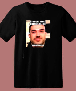 Straight James Charles Be Like Hi Brothers 80s T Shirt 1